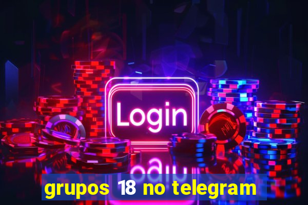 grupos 18 no telegram